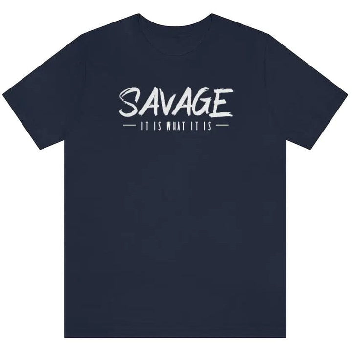 SAVAGE IT IS WHAT IT IS- Jersey Short Sleeve Tee Printify