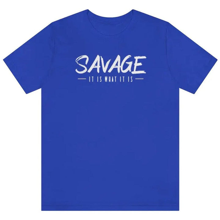 SAVAGE IT IS WHAT IT IS- Jersey Short Sleeve Tee Printify