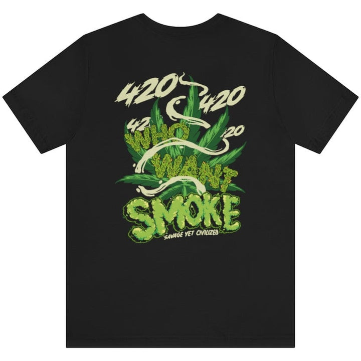 Who Want Smoke (420) Short Sleeve Tee Printify