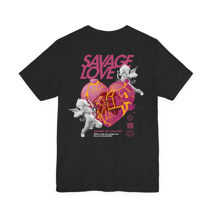 SAVAGE LOVE - Short Sleeve Tee (UNISEX)